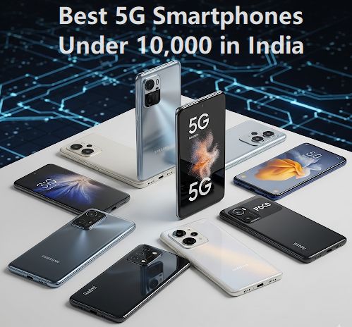 Best 5G Smartphones Under ₹10,000 in India